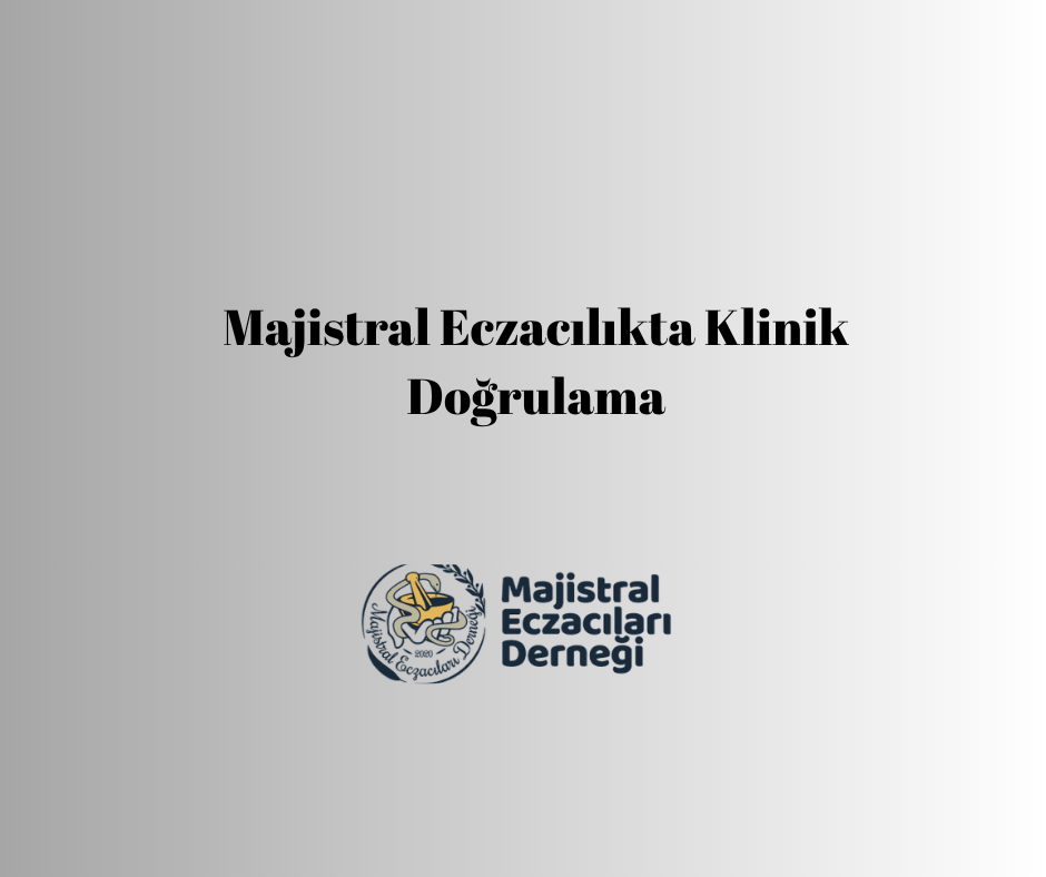 MAJİSTRAL REÇETELERDE KLİNİK DOĞRULAMA